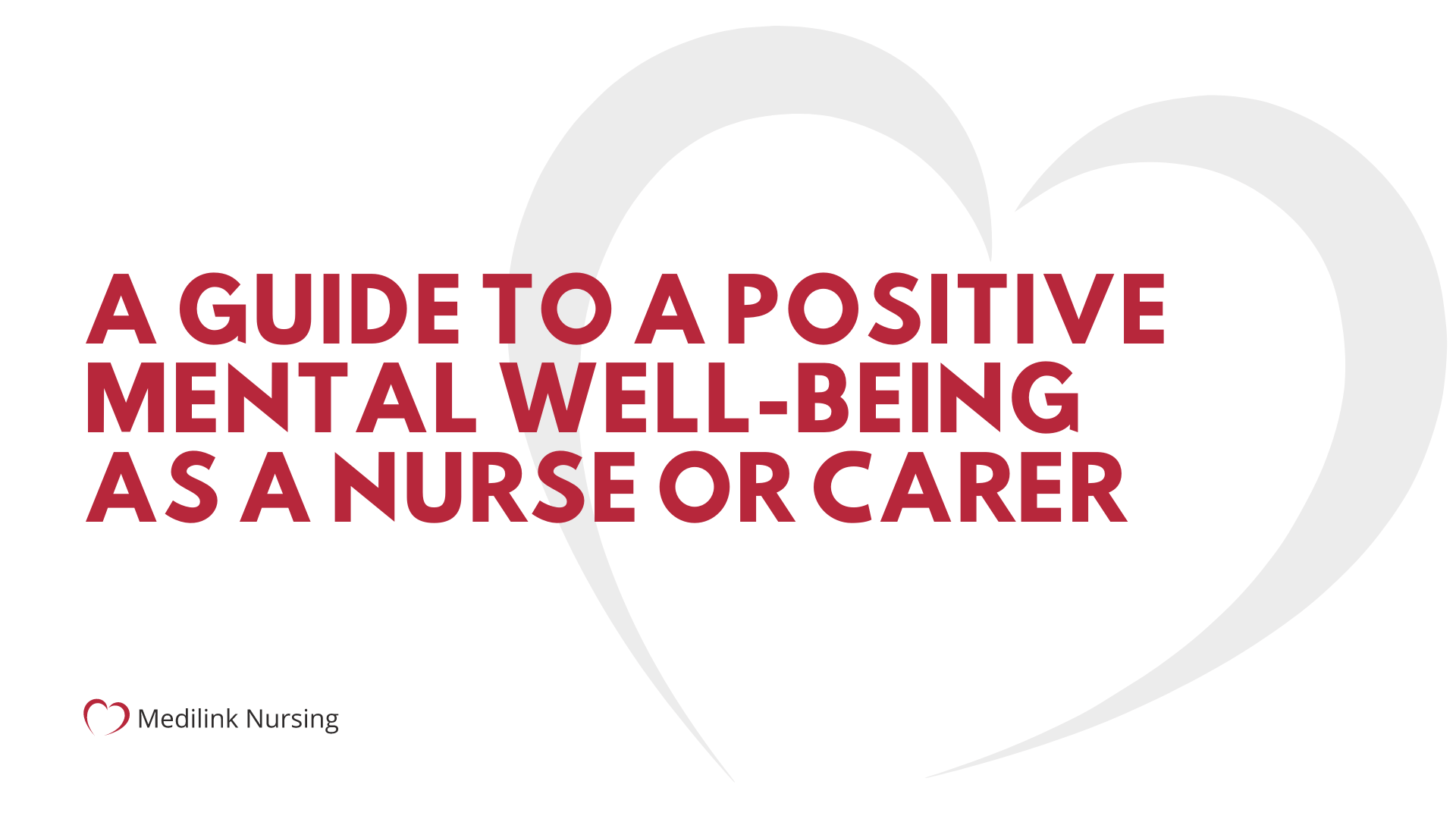 A Guide to a Positive Mental Well-being As A Nurse or Carer