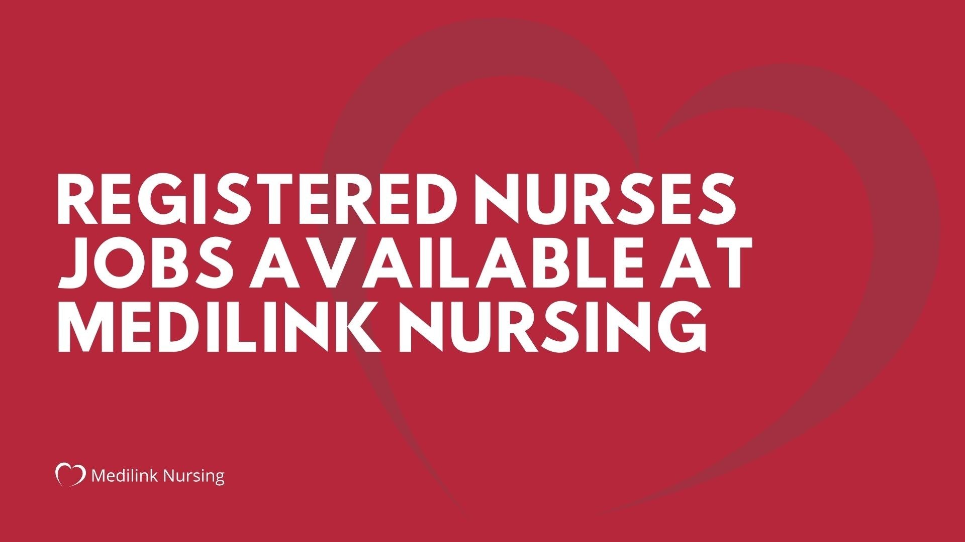 Registered Nurses Jobs Available At Medilink Nursing
