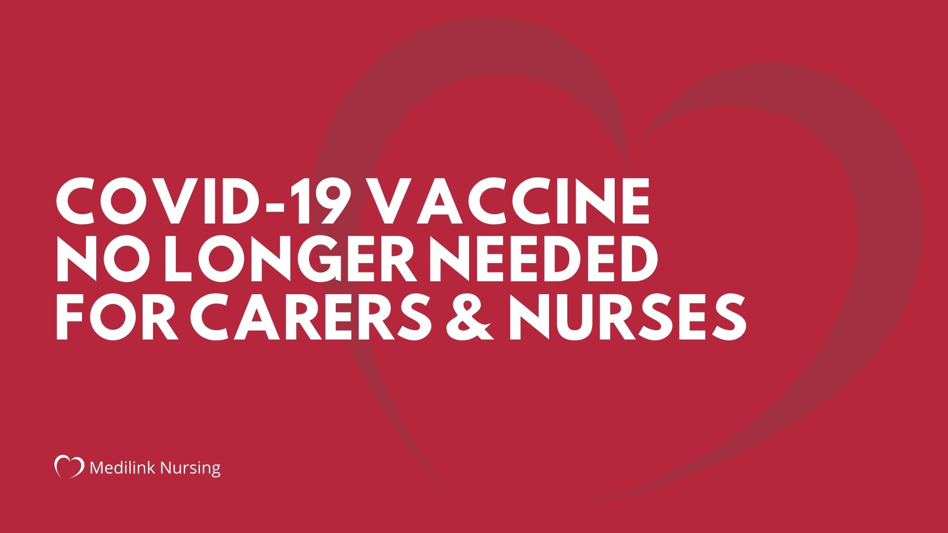 COVID-19 Vaccine No Longer Needed For Carers & Nurses