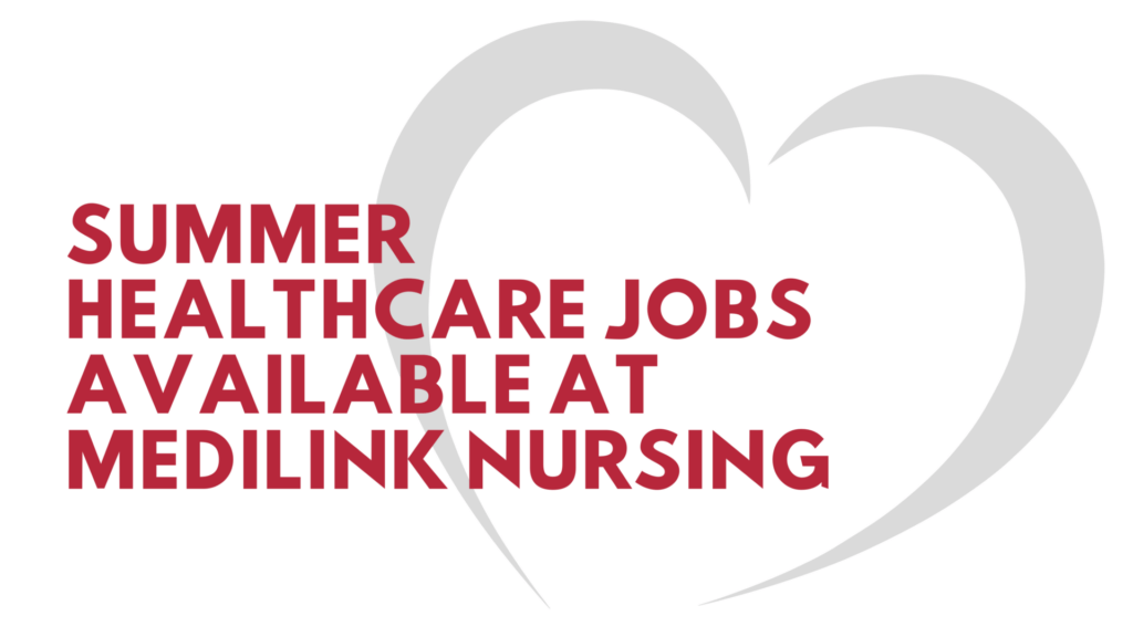 Summer Healthcare Jobs Available At Medilink Nursing
