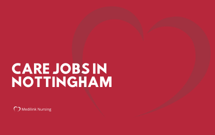 Care Jobs in Nottingham With Medilink Nursing: 2024