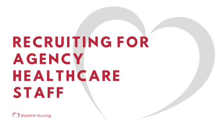 Recruiting For Healthcare Agency Workers 2024 – How Medilink Nursing Can Help You