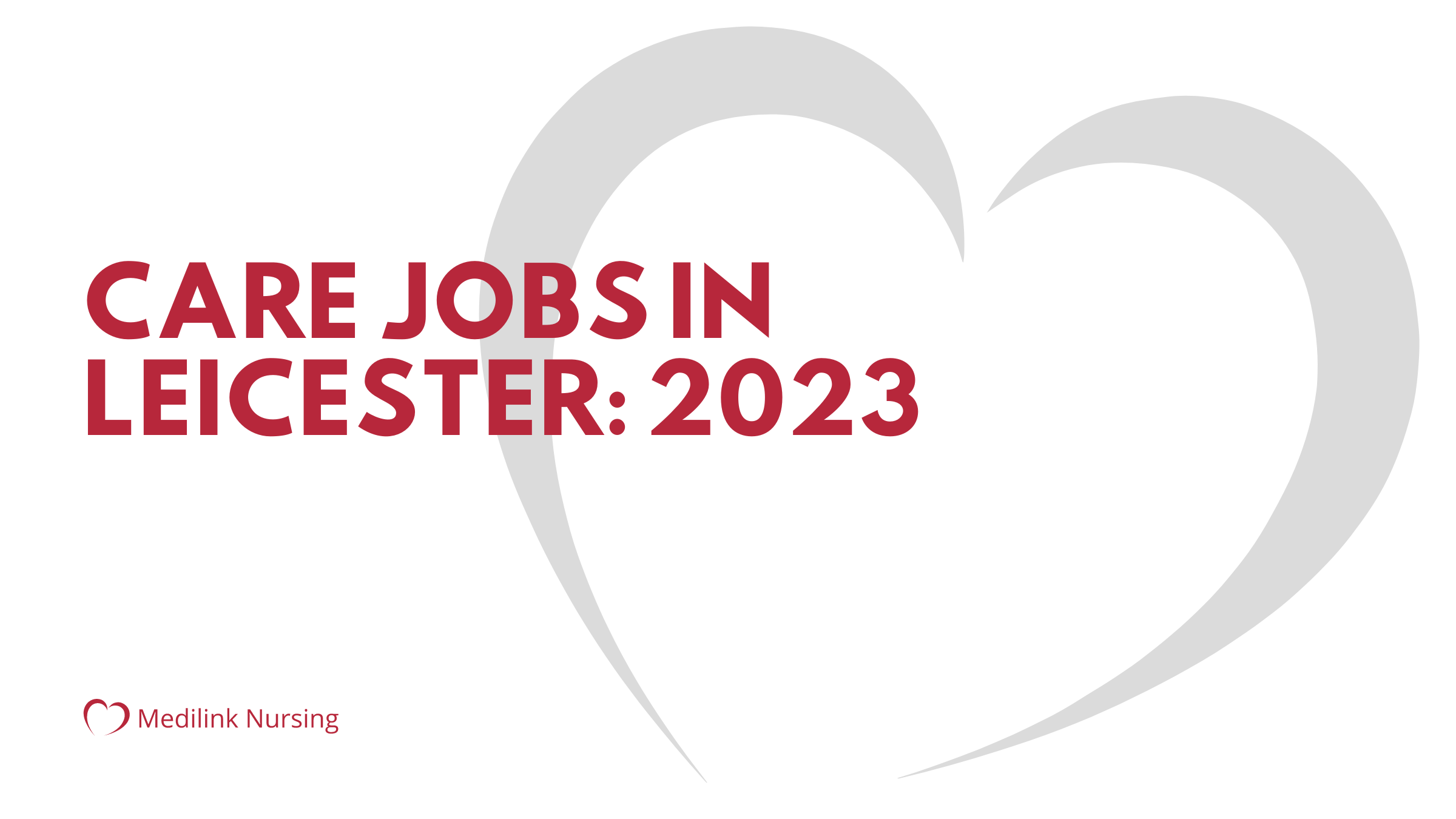 Care Jobs in Leicester – Available With Medilink Nursing in 2023