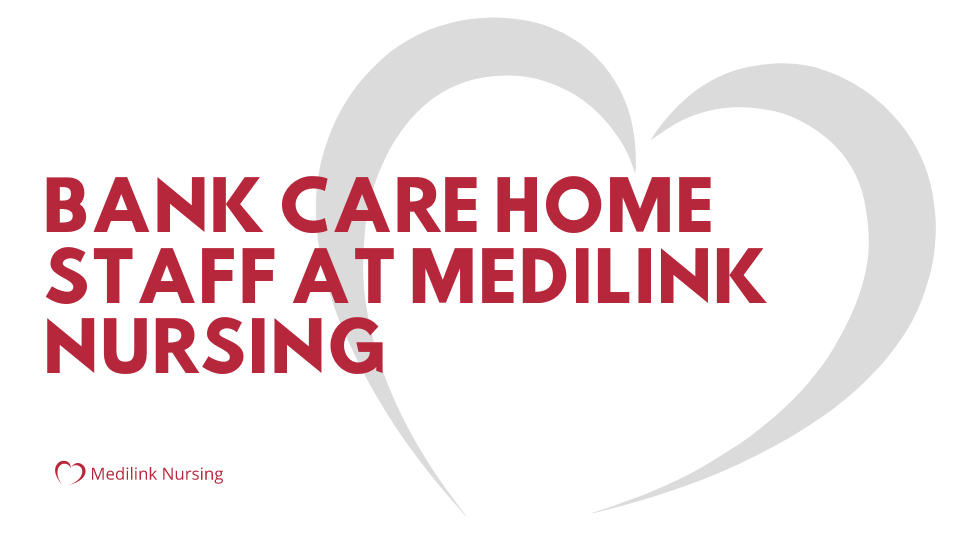 Find Experienced Care Home Bank Staff at Medilink Nursing