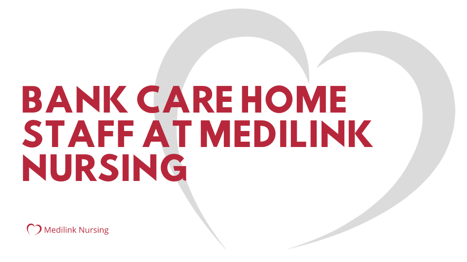 Care Home Bank Staff AT MEDILINK NURSING