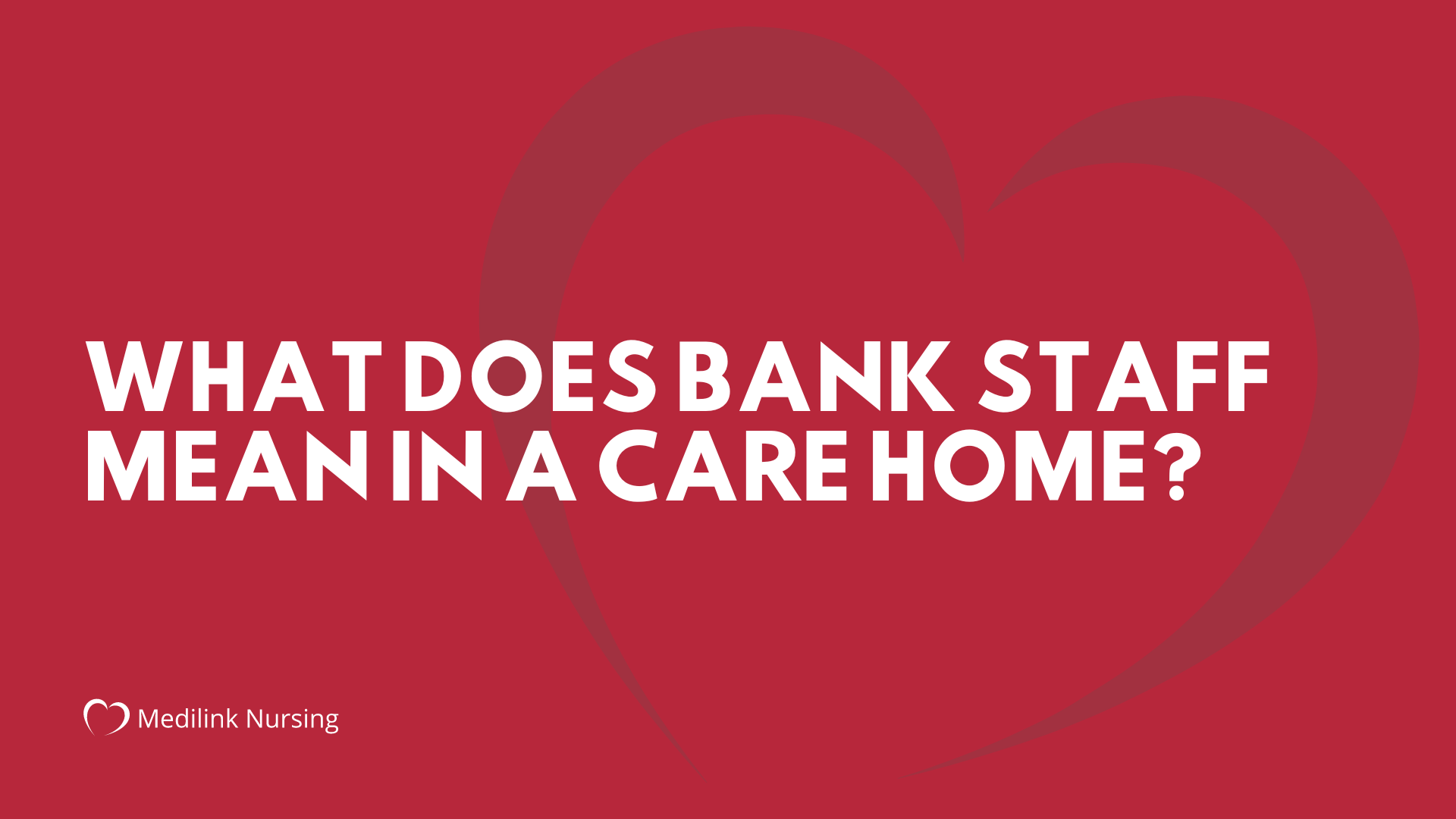 Understanding the Role of Bank Staff. What Does Bank Staff Mean in a Care Home?