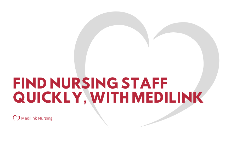 FIND NURSING STAFF QUICKLY, WITH MEDILINK