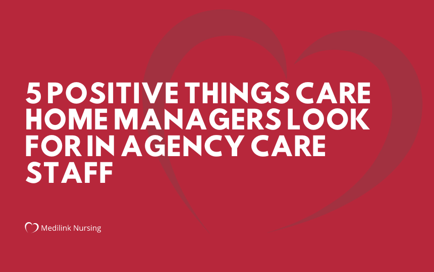 5 Positive Things Care Home Managers Look For In Agency Care Staff