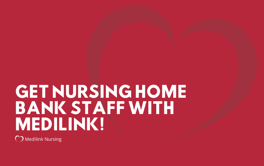Get Nursing Home Bank Staff With Medilink!