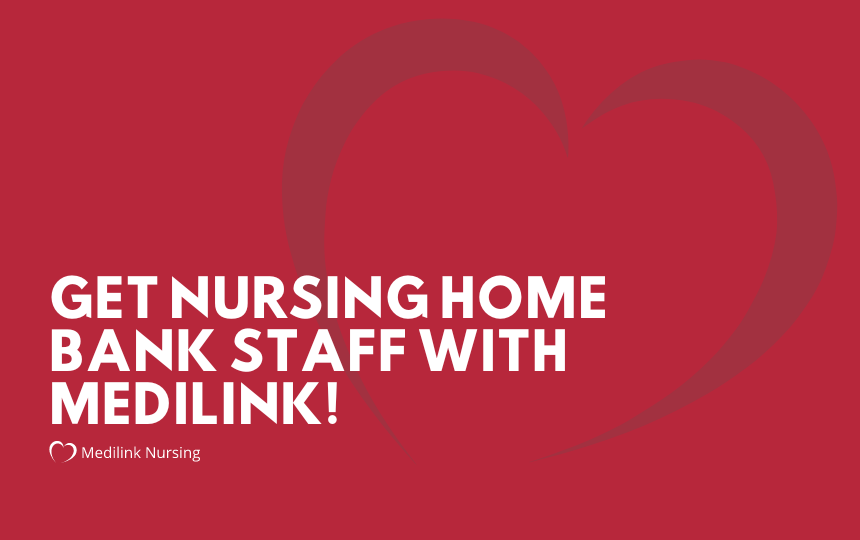 Get nursing home bank staff with Medilink!