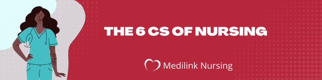 What Are The 6 Cs Of Nursing? A Medilink Guide