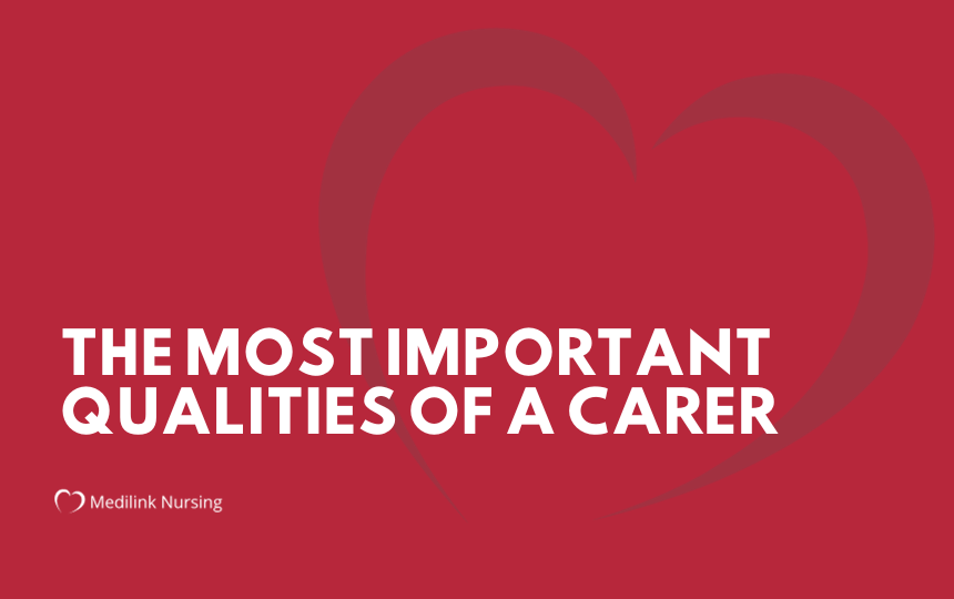 What Are The Most Important Qualities Of A Carer?