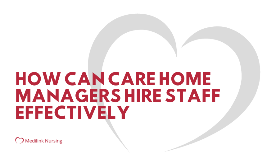 How Can Care Home Managers Hire Staff