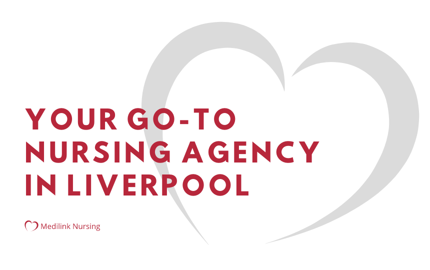 Medilink Nursing - Your Go-To Nursing Agency In Liverpool