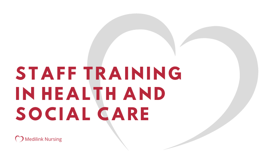 Staff Training In Health And Social Care – By Medilink Nursing