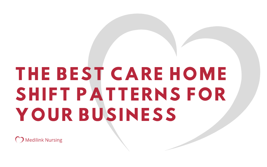 The Best Care Home Shift Patterns For Your Business