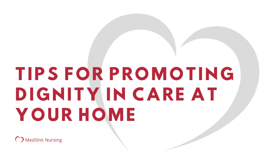 Tips For Promoting Dignity In Care At Your Home